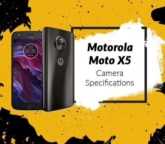 Camera-Specifications Motorola Moto X5 Camera Specifications