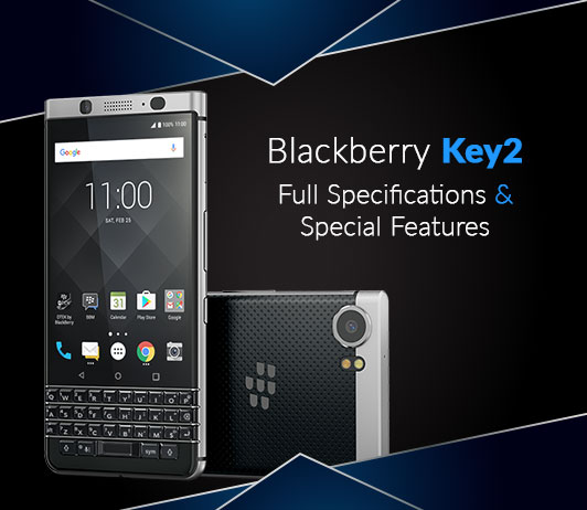 Full-Specifications Blackberry Key2 Full Specifications & Special Features