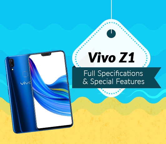 Full-Specifications Vivo Z1 Full Specifications & Special Features