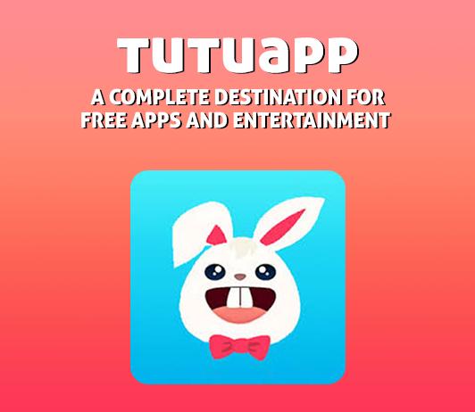 TutuApp: A Complete Destination For Free Apps and Entertainment