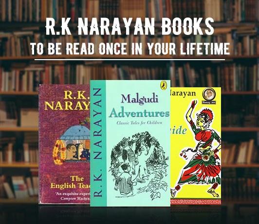 R.K Narayan Books To Be Read Once In Your Lifetime R.K Narayan Books To Be Read Once In Your Lifetime