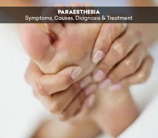 8 Paraesthesia: Symptoms, Causes, Diagnosis & Treatment