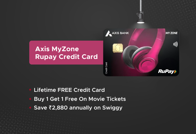 Axis MyZone Rupay Credit Card - Entry level card offering benefits across Shopping, Dining and Entertainment!