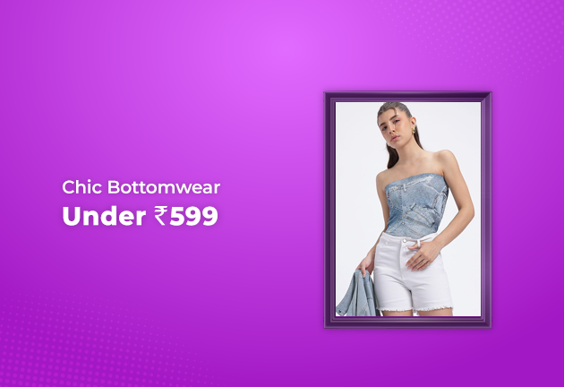 Chic Bottomwear Under Rs 599