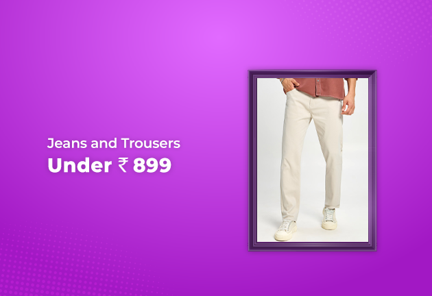 Jeans and Trousers Under Rs 899
