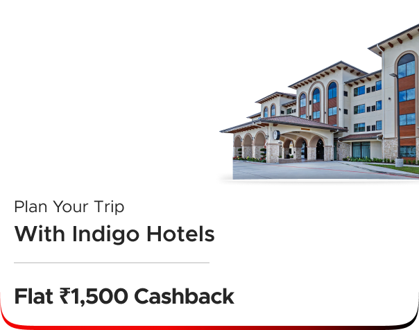 IndiGo Hotels: Plan your trip with Indigo Hotels and get  Flat ₹1500 Cashback!
