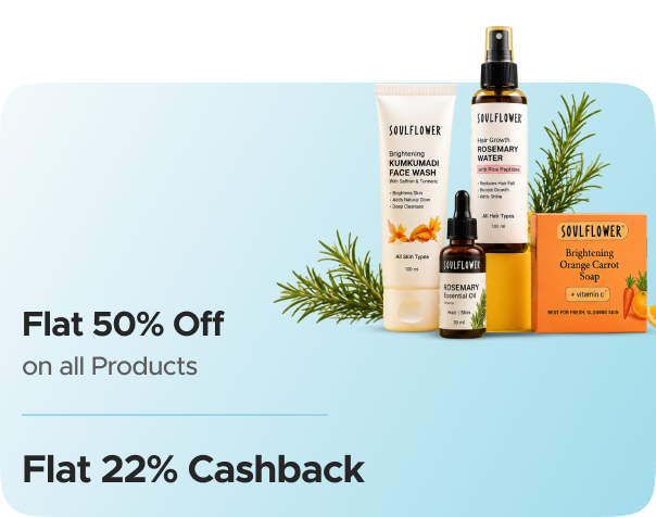 Soulflower — Flat 50% Off on all Products + Flat 22% Cashback