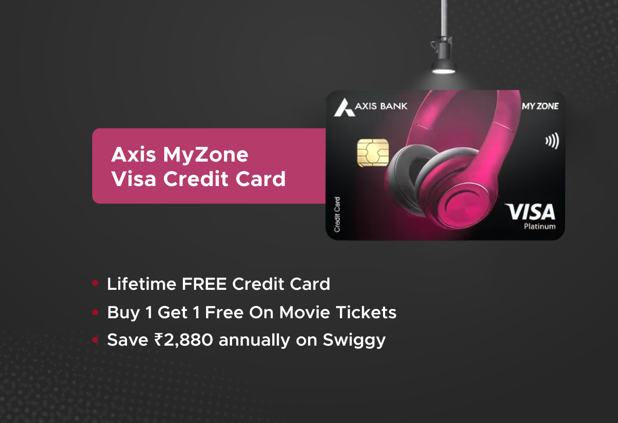 Axis MyZone Visa Credit Card - Entry level card offering benefits across Shopping, Dining and Entertainment!